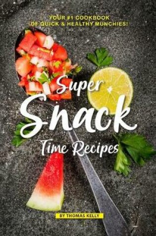 Cover of Super Snack Time Recipes