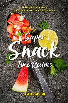 Book cover for Super Snack Time Recipes