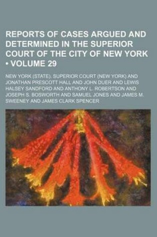 Cover of Reports of Cases Argued and Determined in the Superior Court of the City of New York (Volume 29)