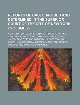 Book cover for Reports of Cases Argued and Determined in the Superior Court of the City of New York (Volume 29)