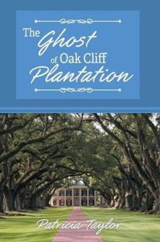 Cover of The Ghost of Oak Cliff Plantation