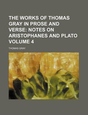 Book cover for The Works of Thomas Gray in Prose and Verse Volume 4