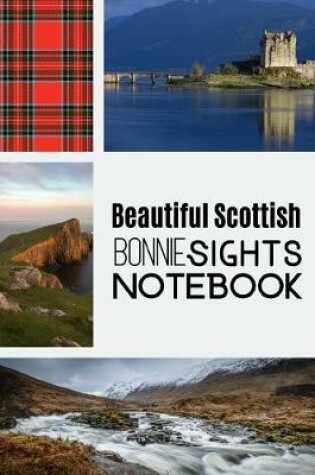 Cover of Beautiful Scottish Bonnie Sights Notebook