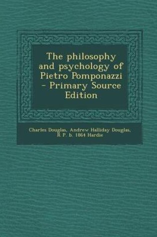 Cover of The Philosophy and Psychology of Pietro Pomponazzi