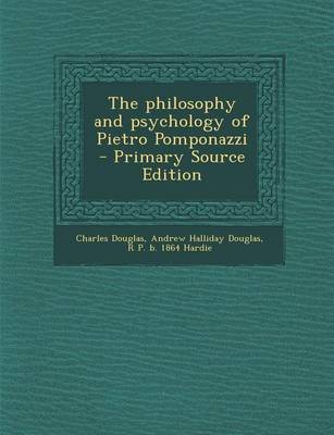 Book cover for The Philosophy and Psychology of Pietro Pomponazzi