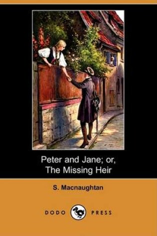 Cover of Peter and Jane; Or, the Missing Heir (Dodo Press)