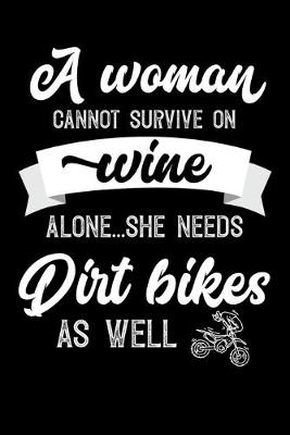 Book cover for A Woman Cannot Survive On Wine Alone She Needs Dirt Bikes As Well