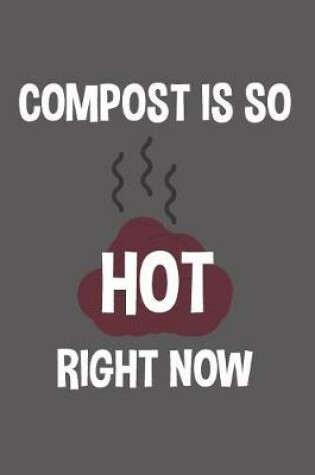 Cover of Compost Is So Hot Right Now