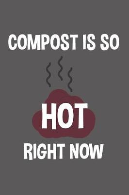 Book cover for Compost Is So Hot Right Now