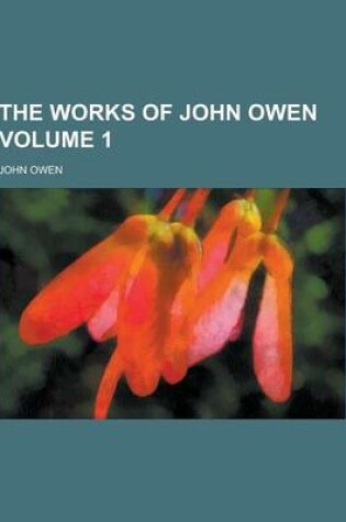 Cover of The Works of John Owen Volume 1