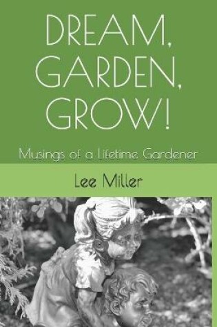 Cover of Dream, Garden, Grow!