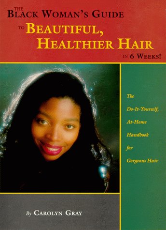 Book cover for Black Woman's Guide to Beautiful, Healthier Hair in 6 Weeks!