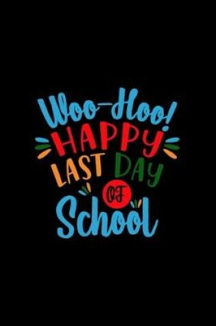 Cover of Woo-hoo! Happylast Day School