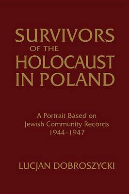 Book cover for Survivors of the Holocaust in Poland: A Portrait Based on Jewish Community Records, 1944-47