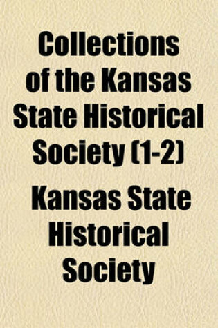 Cover of Collections of the Kansas State Historical Society (1-2)