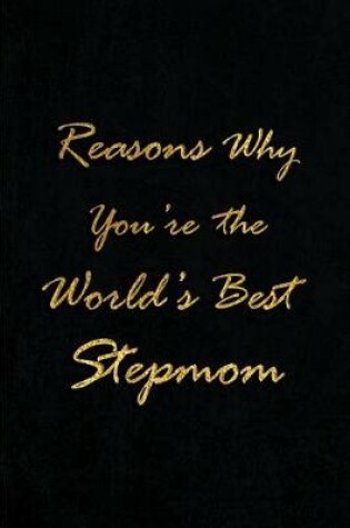 Cover of Reasons Why You're the World's Best Stepmom