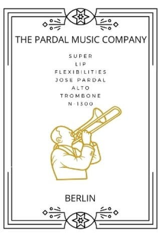 Cover of Super Lip Flexibilities Jose Pardal Alto Trombone N-1300