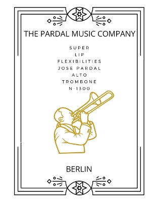 Book cover for Super Lip Flexibilities Jose Pardal Alto Trombone N-1300