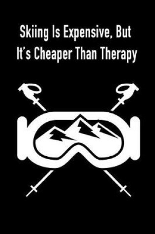 Cover of Skiing Is Expensive, But It's Cheaper Than Therapy