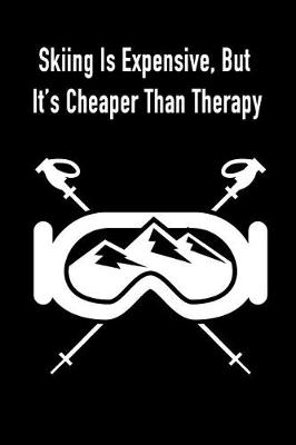 Book cover for Skiing Is Expensive, But It's Cheaper Than Therapy