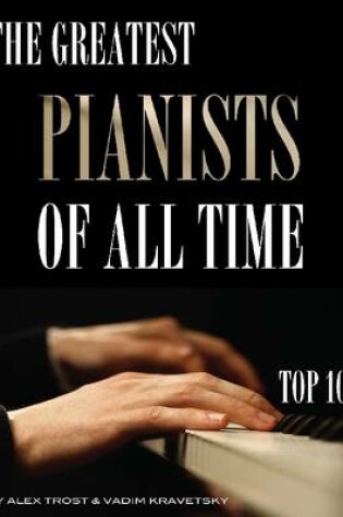 Cover of The Greatest Pianists of All Time: Top 100