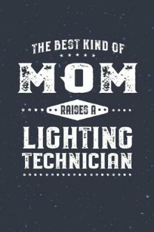 Cover of The Best Kind Of Mom Raises A Lighting Technician