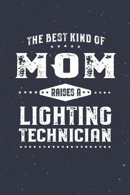 Book cover for The Best Kind Of Mom Raises A Lighting Technician