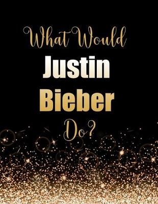 Book cover for What Would Justin Bieber Do?