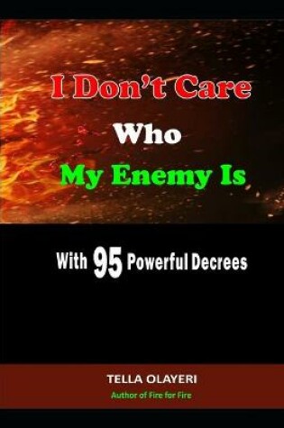 Cover of I Don't Care Who My Enemy Is With 95 Powerful Decrees