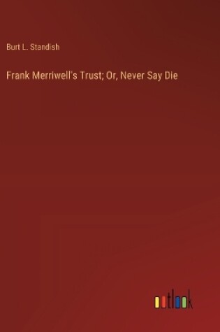 Cover of Frank Merriwell's Trust; Or, Never Say Die