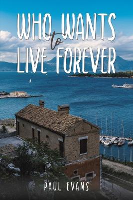 Book cover for Who Wants to Live Forever