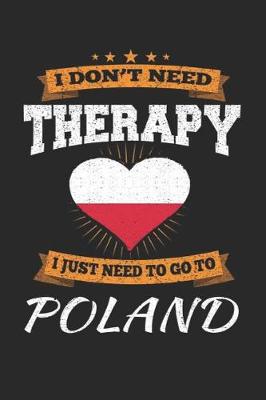 Book cover for I Don't Need Therapy I Just Need To Go To Poland