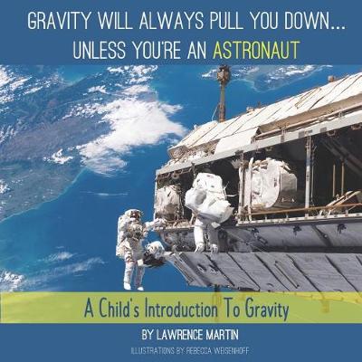 Book cover for Gravity Will Always Pull You down... Unless You're an Astronaut