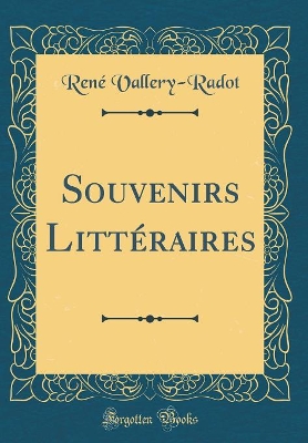 Book cover for Souvenirs Littéraires (Classic Reprint)