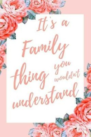 Cover of It's a Family Thing You Wouldn't Understand