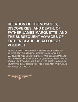 Book cover for Relation of the Voyages, Discoveries, and Death, of Father James Marquette, and the Subsequent Voyages of Father Claudius Allouez (Volume 1)