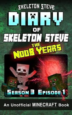 Book cover for Diary of Minecraft Skeleton Steve the Noob Years - Season 3 Episode 1 (Book 13)
