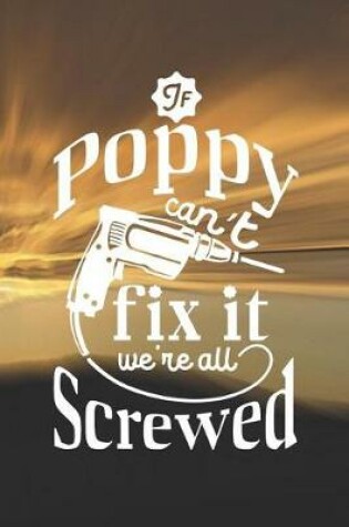 Cover of If Poppy Can't Fix It We're All Screwed