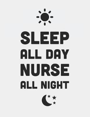 Book cover for Sleep All Day Nurse All Night