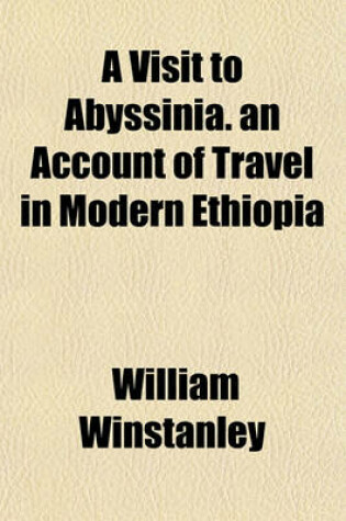 Cover of A Visit to Abyssinia; An Account of Travel in Modern Ethiopia