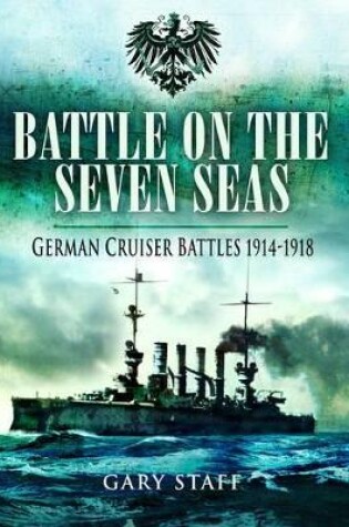 Cover of Battle on the Seven Seas: German Cruiser Battles 1914-1918