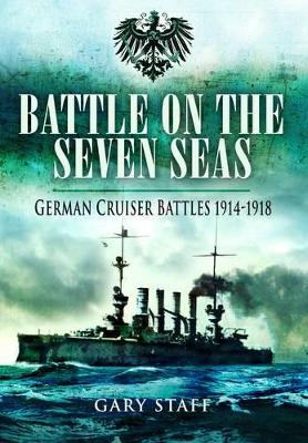 Book cover for Battle on the Seven Seas: German Cruiser Battles 1914-1918