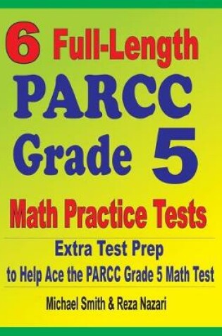 Cover of 6 Full-Length PARCC Grade 5 Math Practice Tests
