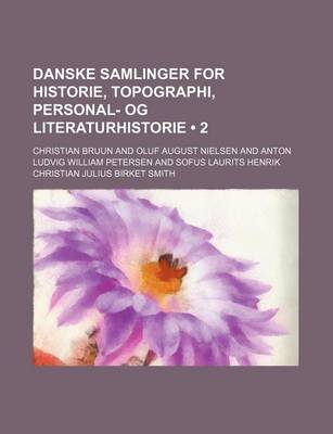 Book cover for Danske Samlinger for Historie, Topographi, Personal- Og Literaturhistorie (2)