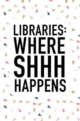 Book cover for Libraries Where Shhh Happens