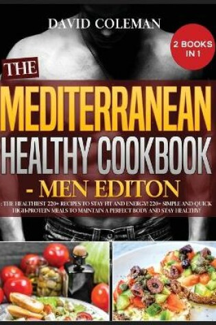 Cover of The Mediterranean Healthy Cookbook - Men Edition