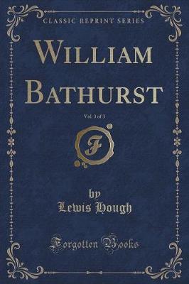 Book cover for William Bathurst, Vol. 3 of 3 (Classic Reprint)