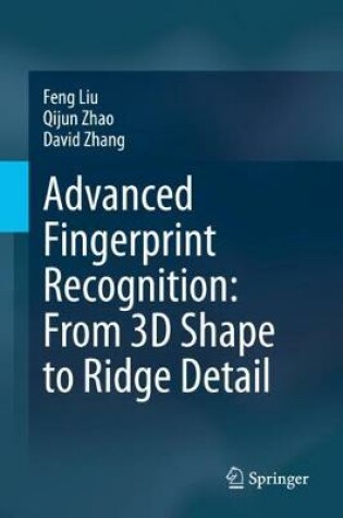 Cover of Advanced Fingerprint Recognition: From 3D Shape to Ridge Detail