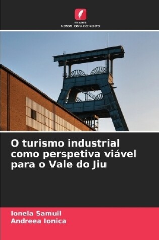 Cover of O turismo industrial como perspetiva viável para o Vale do Jiu