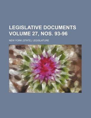 Book cover for Legislative Documents Volume 27, Nos. 93-96